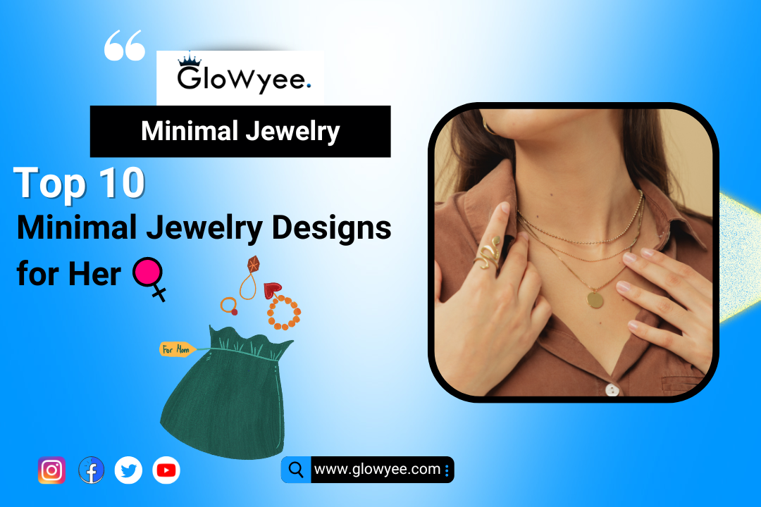 Top 10 Minimal Jewelry Designs for Her: Embracing Elegance and Simplicity